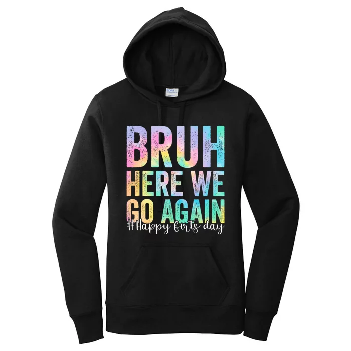 Bruh Here We Go Again Happy First Day Of School Tie Dye Women's Pullover Hoodie