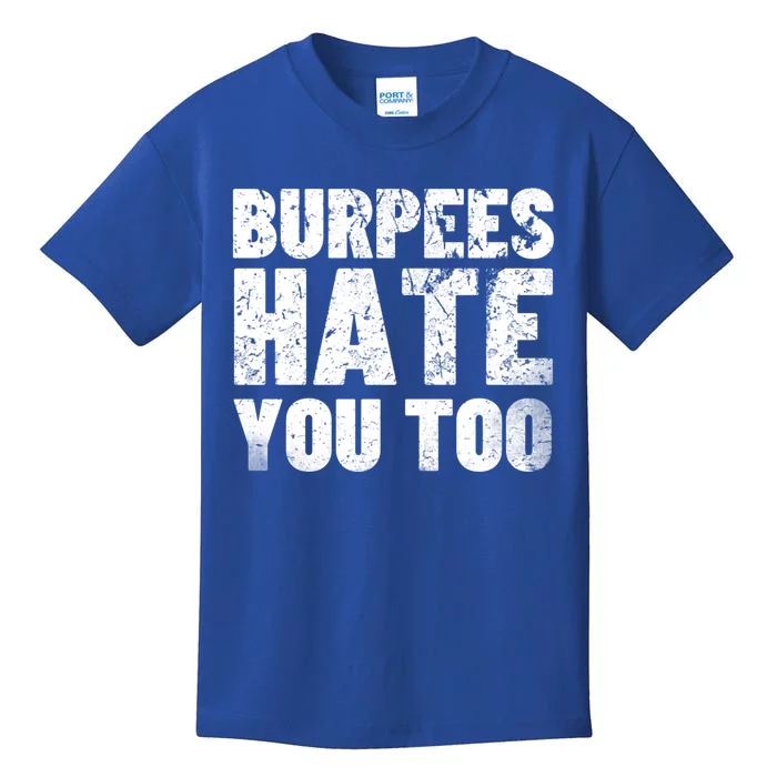 Burpees Hate You Too Bodybuilding Exercise Gift Kids T-Shirt