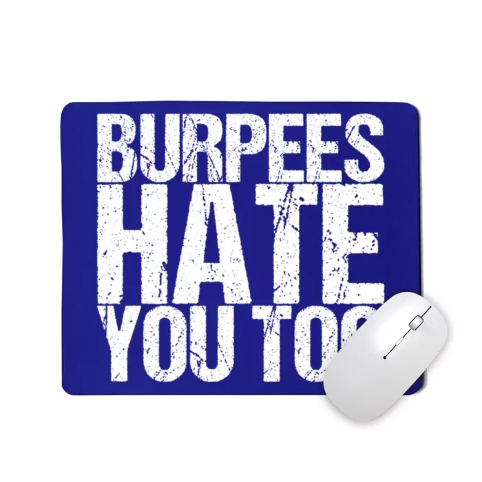 Burpees Hate You Too Cool Gift Mousepad