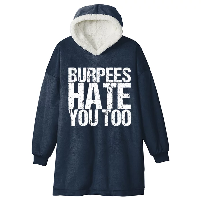 Burpees Hate You Too Cool Gift Hooded Wearable Blanket