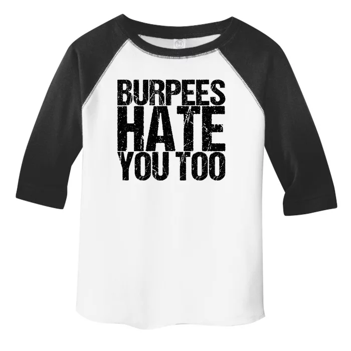 Burpees Hate You Too Cool Gift Toddler Fine Jersey T-Shirt