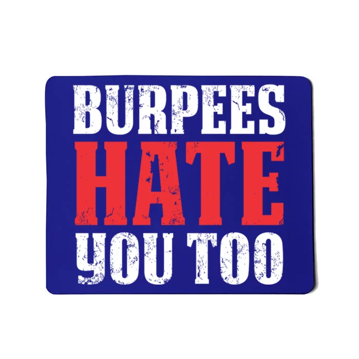 Burpees Hate You Too Gift Gym Burpees Gift Mousepad