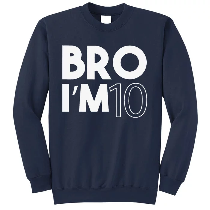 Bro I’m 10 Year Old Ten Tenth 10th Birthday Sweatshirt