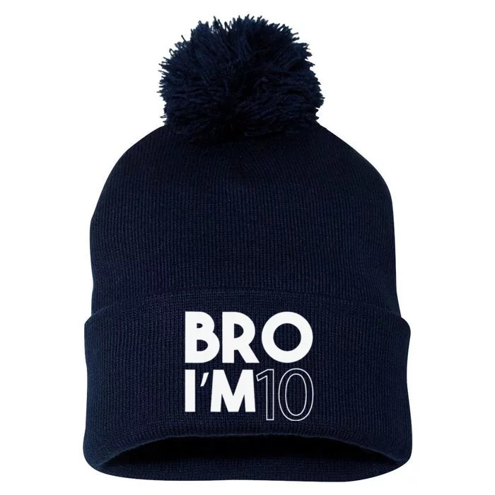 Bro I’m 10 Year Old Ten Tenth 10th Birthday Pom Pom 12in Knit Beanie