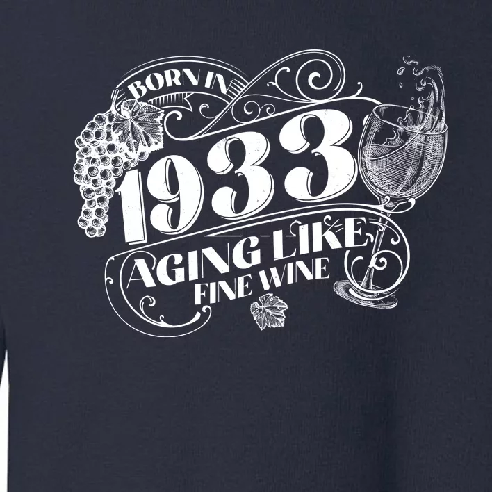 Born In 1933 90th Birthday Aging Like Fine Wine Toddler Sweatshirt