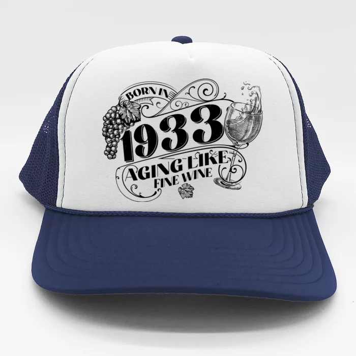 Born In 1933 90th Birthday Aging Like Fine Wine Trucker Hat