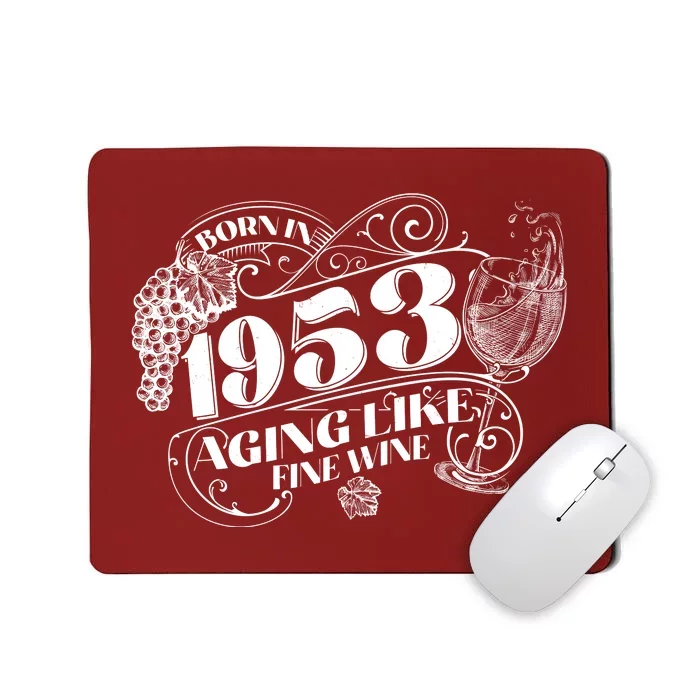 Born In 1953 70th Birthday Aging Like Fine Wine Mousepad