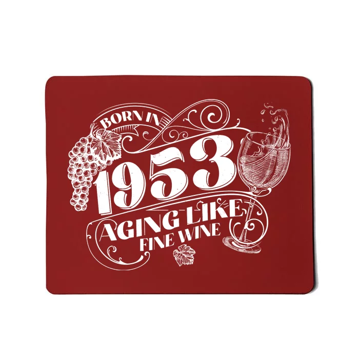 Born In 1953 70th Birthday Aging Like Fine Wine Mousepad