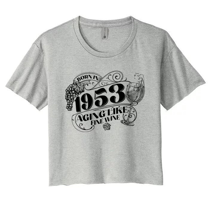 Born In 1953 70th Birthday Aging Like Fine Wine Women's Crop Top Tee