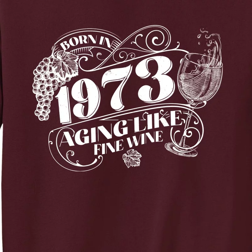 Born In 1973 50th Birthday Aging Like Fine Wine Tall Sweatshirt