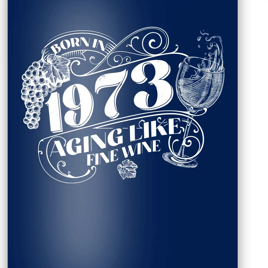 Born In 1973 50th Birthday Aging Like Fine Wine Poster