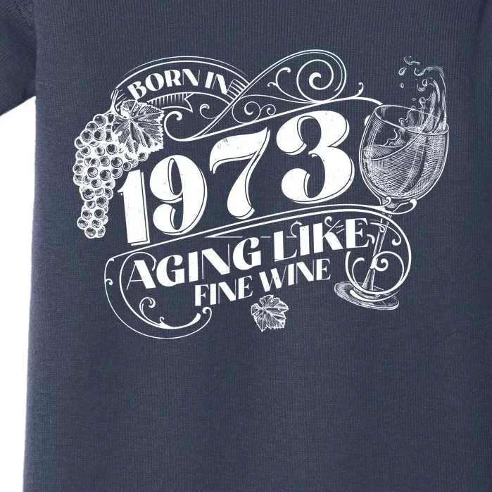 Born In 1973 50th Birthday Aging Like Fine Wine Baby Bodysuit