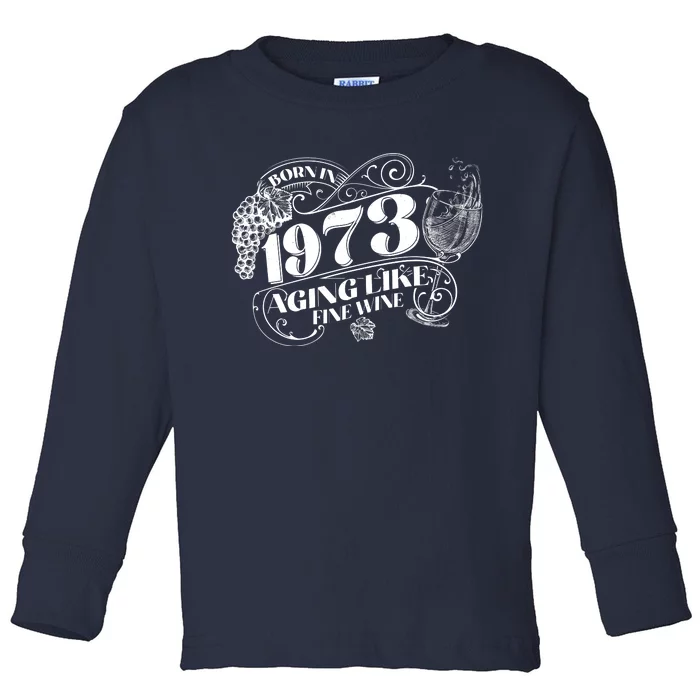 Born In 1973 50th Birthday Aging Like Fine Wine Toddler Long Sleeve Shirt