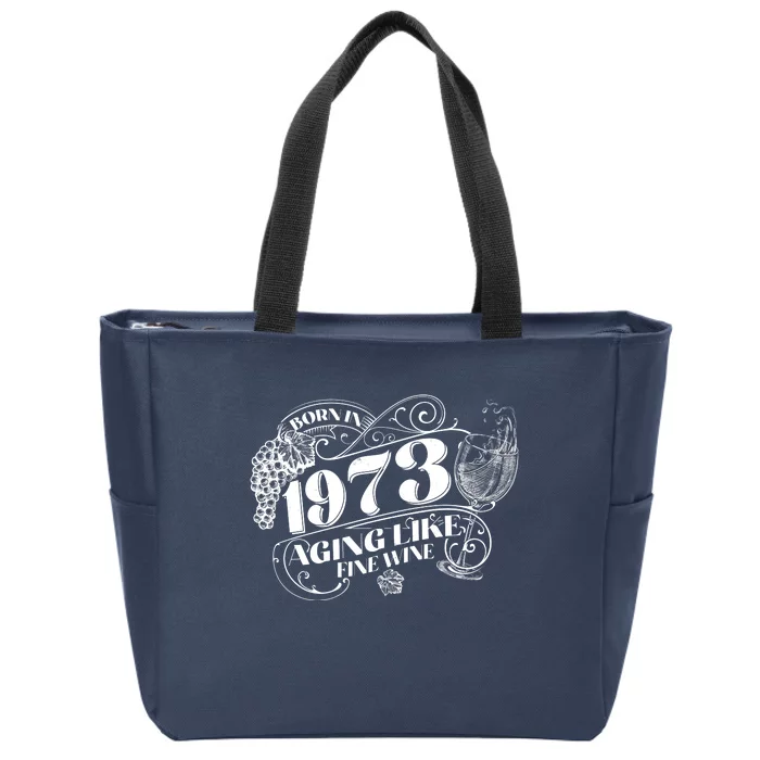 Born In 1973 50th Birthday Aging Like Fine Wine Zip Tote Bag