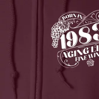 Born In 1983 40th Birthday Aging Like Fine Wine Full Zip Hoodie