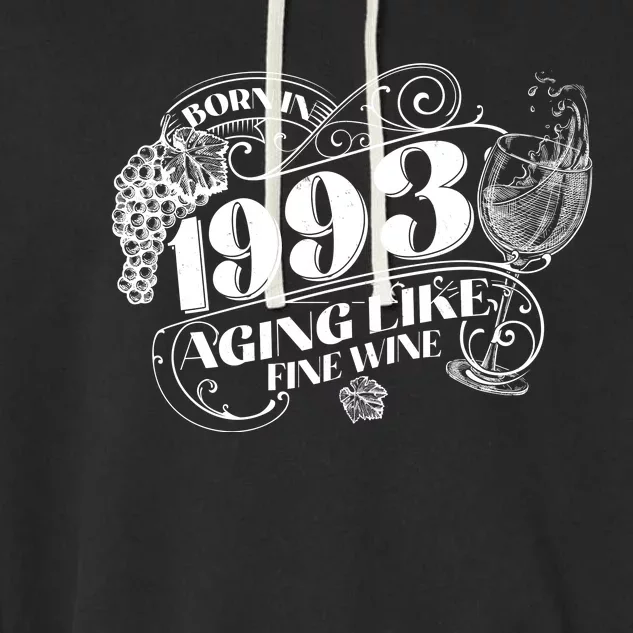 Born In 1993 30th Birthday Aging Like Fine Wine Garment-Dyed Fleece Hoodie