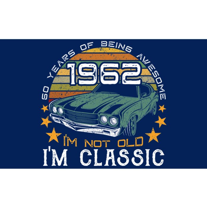 Born In 1962 60 Years Of Being Awesome I&X27;M Not Old I&X27;M Car Grap Bumper Sticker