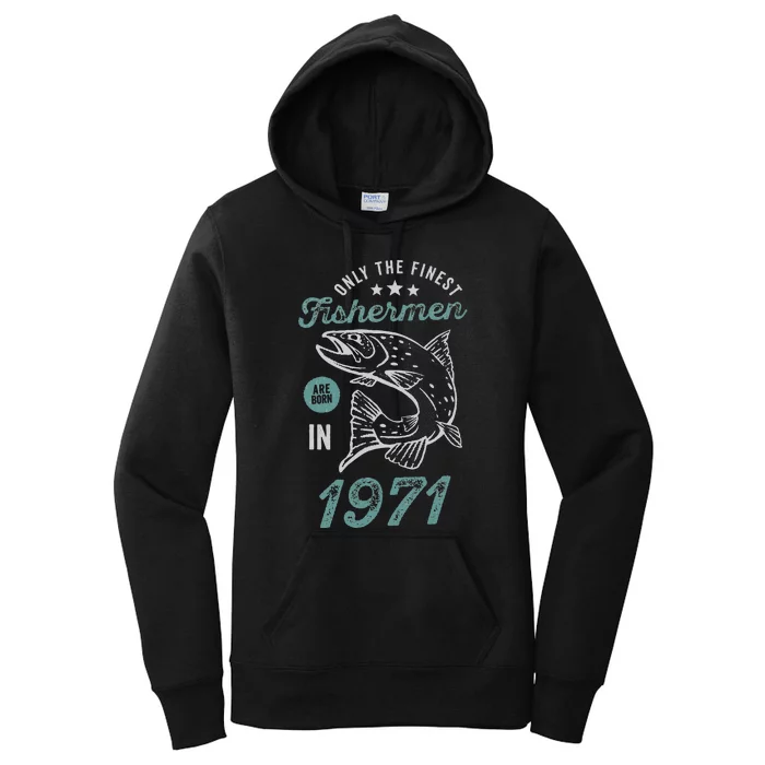 Born In 1971 50 Years Old Vintage 50th Birthday Fisherman Women's Pullover Hoodie