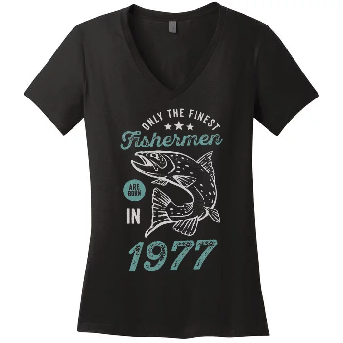 Born In 1977 44 Years Old Vintage 44th Birthday Fisherman Women's V-Neck T-Shirt