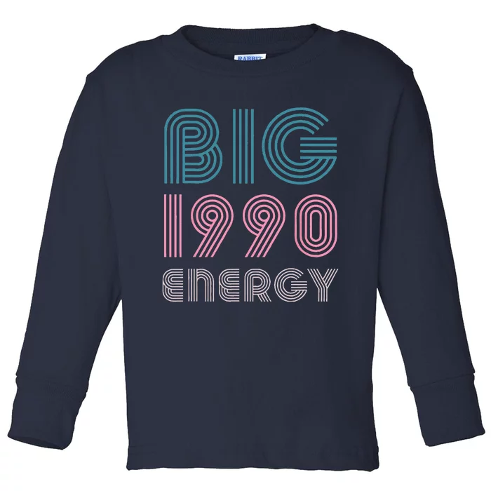 Born In 1990 33 Years Old Birthday Big 1990 Energy 90s Toddler Long Sleeve Shirt