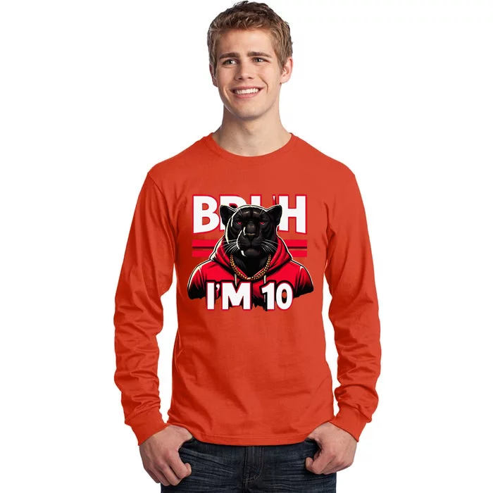 Bruh IM 10 Tall Long Sleeve T-Shirt