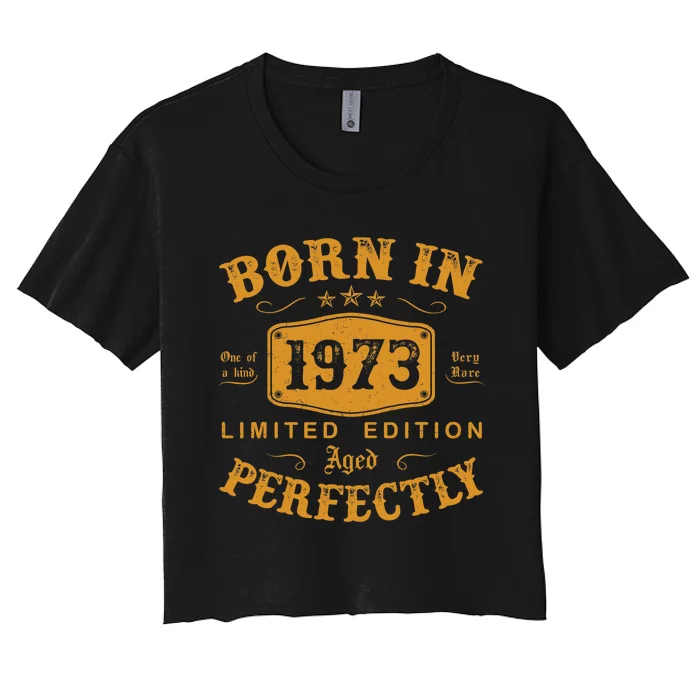 Born In 1973 50 Years Old 50th Birthday Gifts Women's Crop Top Tee