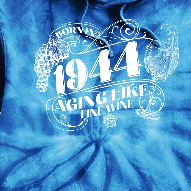 Born In 1944 80th Birthday Aging Like Fine Wine Tie Dye Hoodie