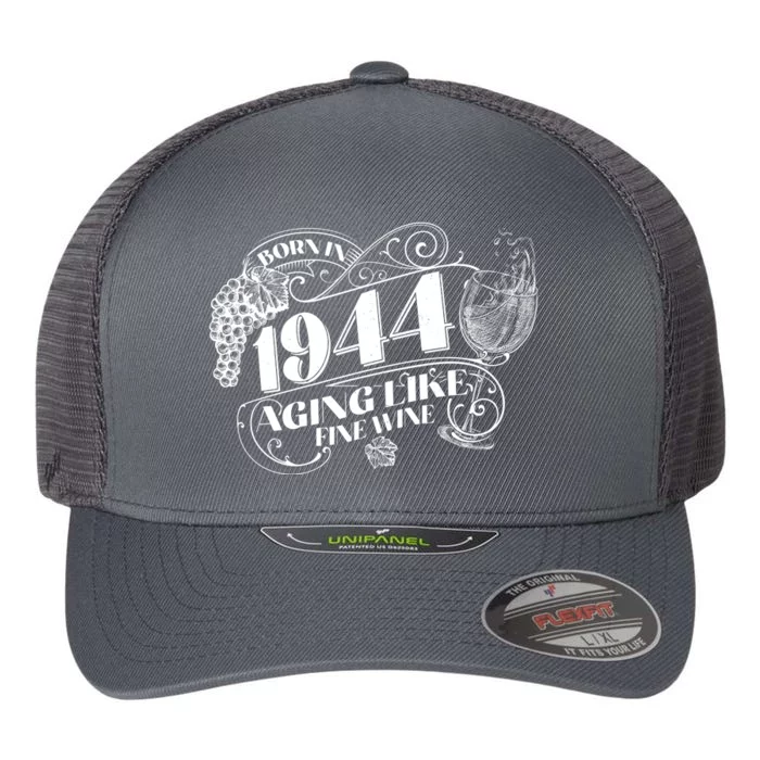 Born In 1944 80th Birthday Aging Like Fine Wine Flexfit Unipanel Trucker Cap