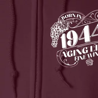 Born In 1944 80th Birthday Aging Like Fine Wine Full Zip Hoodie