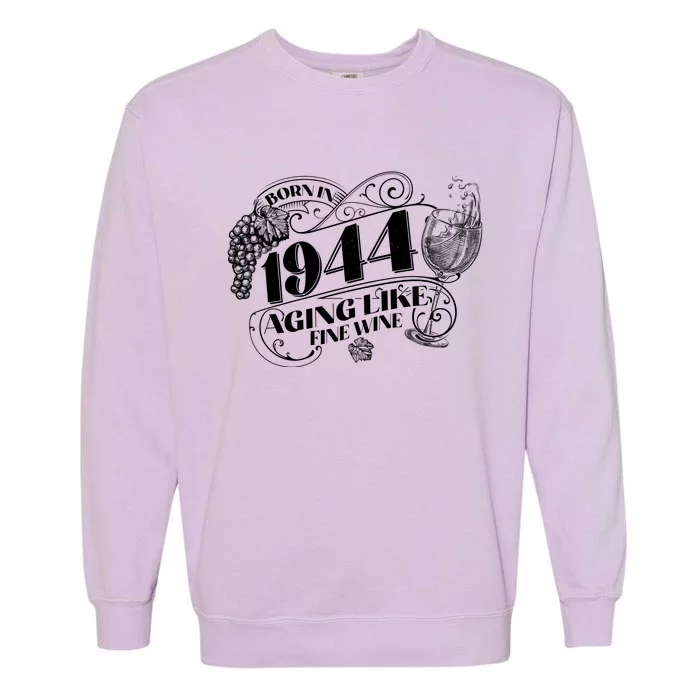 Born In 1944 80th Birthday Aging Like Fine Wine Garment-Dyed Sweatshirt