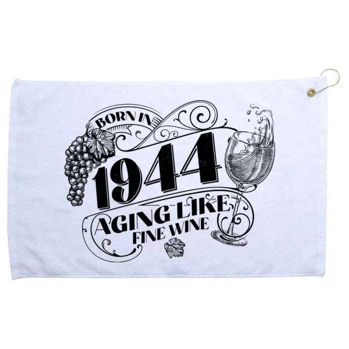 Born In 1944 80th Birthday Aging Like Fine Wine Grommeted Golf Towel