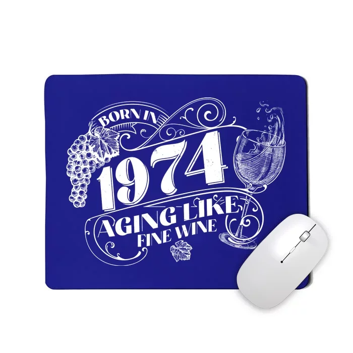 Born In 1974 50th Birthday Aging Like Fine Wine Mousepad