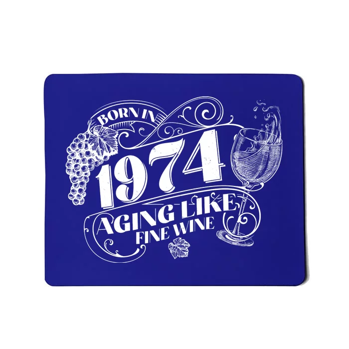 Born In 1974 50th Birthday Aging Like Fine Wine Mousepad