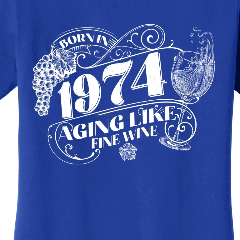 Born In 1974 50th Birthday Aging Like Fine Wine Women's T-Shirt