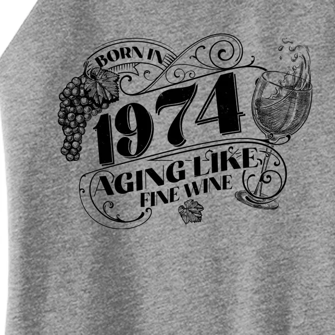 Born In 1974 50th Birthday Aging Like Fine Wine Women’s Perfect Tri Rocker Tank