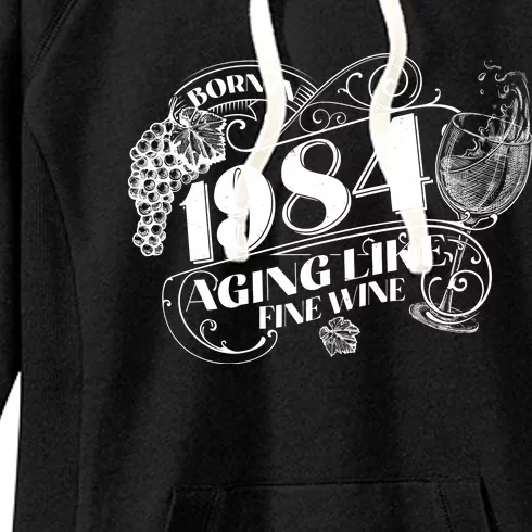 Born In 1984 40th Birthday Aging Like Fine Wine Women's Fleece Hoodie