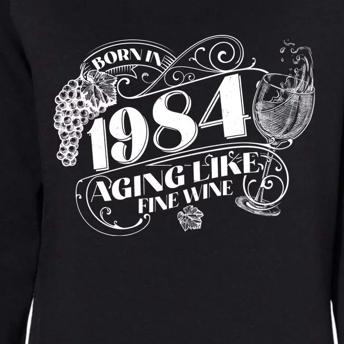 Born In 1984 40th Birthday Aging Like Fine Wine Womens California Wash Sweatshirt