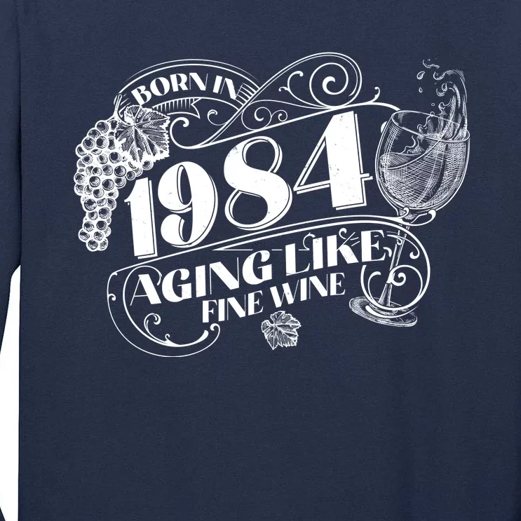 Born In 1984 40th Birthday Aging Like Fine Wine Tall Long Sleeve T-Shirt