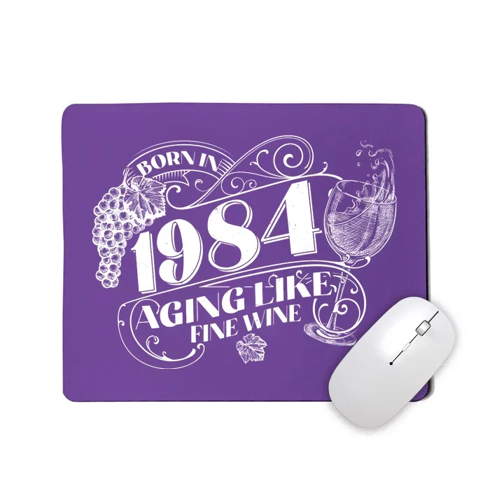 Born In 1984 40th Birthday Aging Like Fine Wine Mousepad