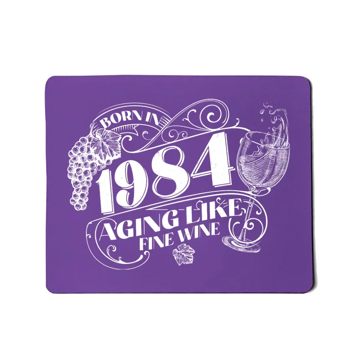 Born In 1984 40th Birthday Aging Like Fine Wine Mousepad