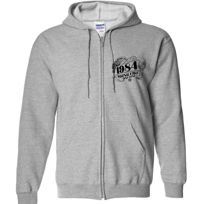 Born In 1984 40th Birthday Aging Like Fine Wine Full Zip Hoodie