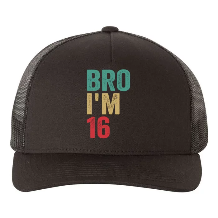 Bro IM 16yo Girl Boy 16th Birthday Retro 16th Birthday Yupoong Adult 5-Panel Trucker Hat