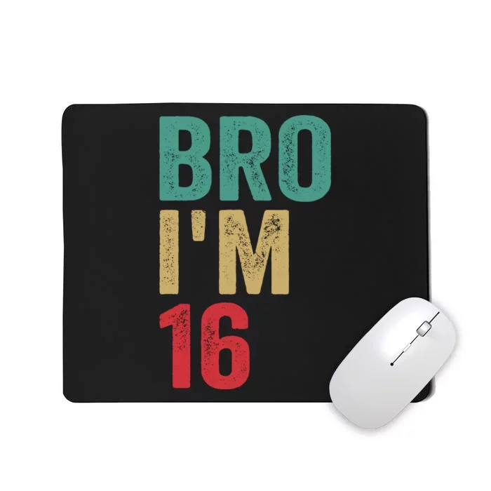 Bro IM 16yo Girl Boy 16th Birthday Retro 16th Birthday Mousepad