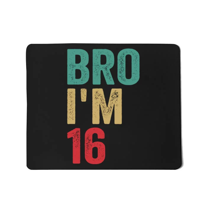 Bro IM 16yo Girl Boy 16th Birthday Retro 16th Birthday Mousepad