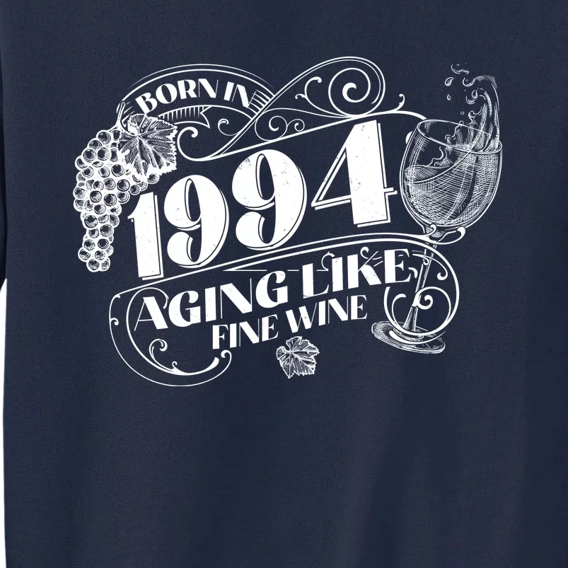 Born In 1994 30th Birthday Aging Like Fine Wine Tall Sweatshirt