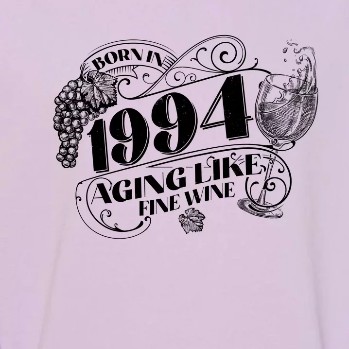 Born In 1994 30th Birthday Aging Like Fine Wine Garment-Dyed Sweatshirt