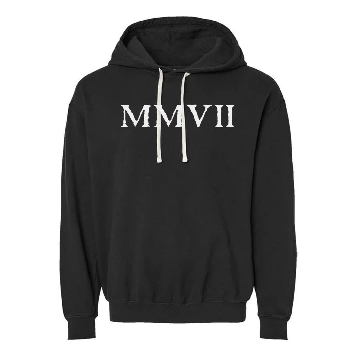 Born In 2007 MMVII Roman Numerals Birthday Garment-Dyed Fleece Hoodie