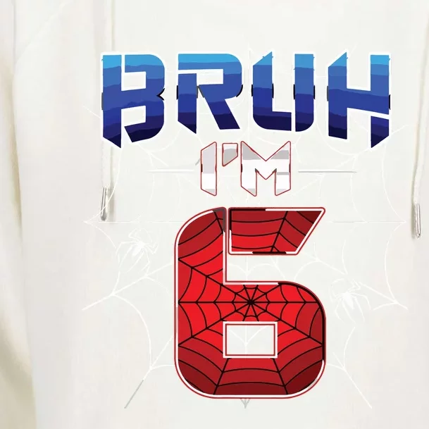 Bruh Im 6 Year Old Birthday Spider Web Boy 6th Birthday Womens Funnel Neck Pullover Hood