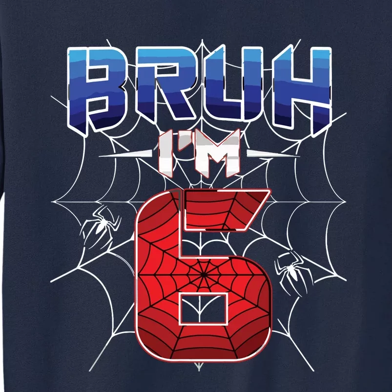 Bruh Im 6 Year Old Birthday Spider Web Boy 6th Birthday Tall Sweatshirt