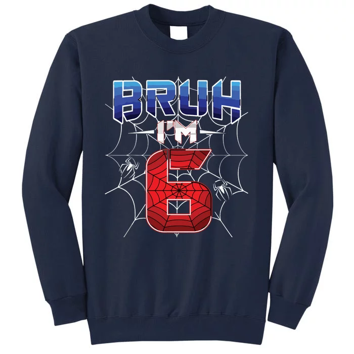 Bruh Im 6 Year Old Birthday Spider Web Boy 6th Birthday Tall Sweatshirt